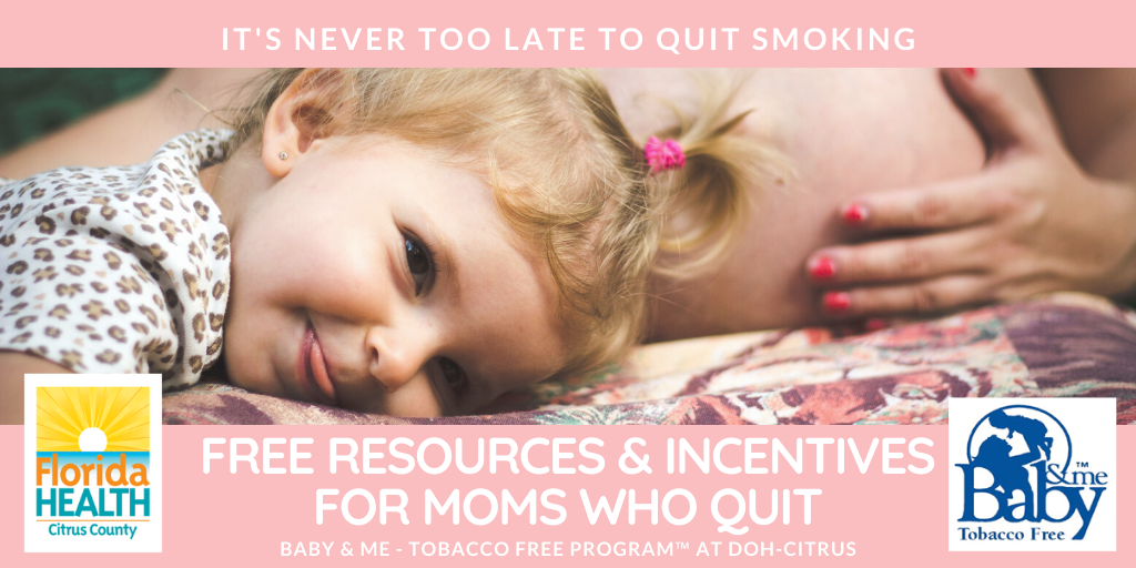 It's Never Too Late to Quit Smoking. Baby & Me - Tobacco Free Program at DOH-Citrus
