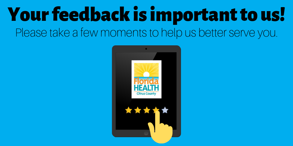 Your feedback is important to us! Please take a few moments to helps us better serve you. Image shows an iPad with a Florida Health Citrus County logo and a hand pressing on four out of five stars.