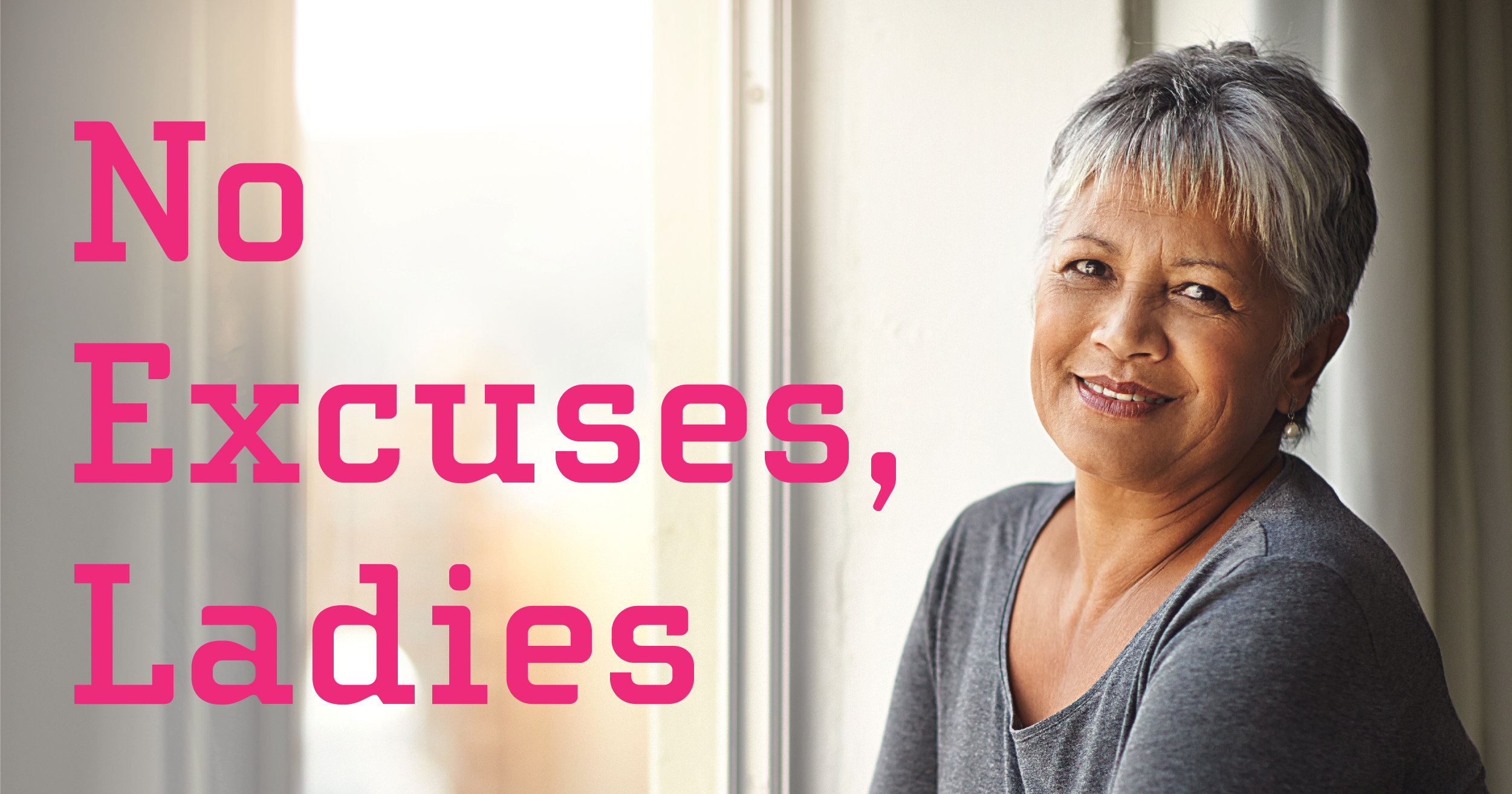 woman smiling with text that reads, "No excuses, ladies"
