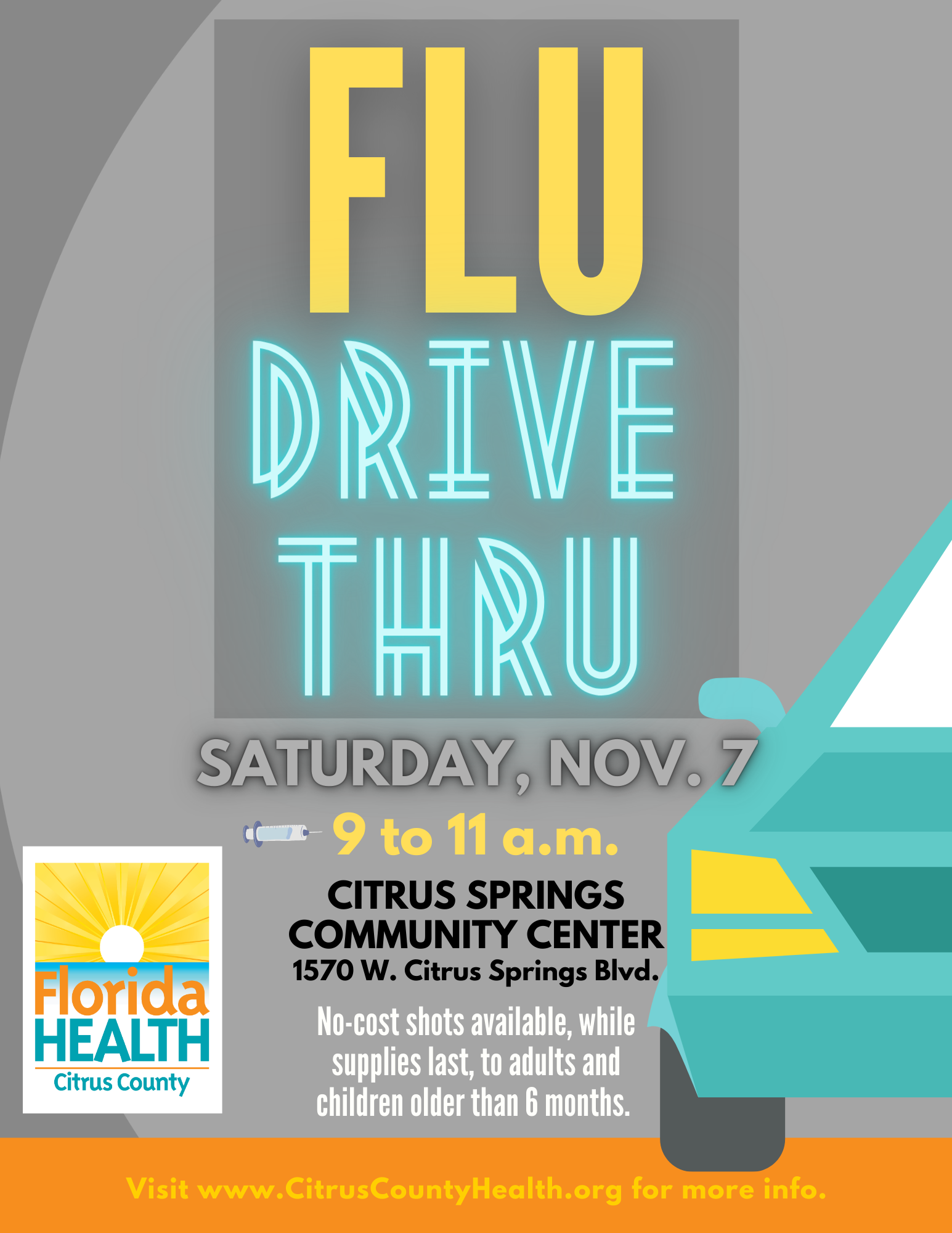 FLU drive thru on Saturday, Nov. 7, 9 a.m. to 11 a.m.  at the Citrus Springs Community Center, 1570 W. Citrus Springs Blvd. No-cost shots will be available, while supplies last, to adults and children older than 6 months. Visit citruscountyhealth.org  